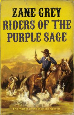  Zane Grey's The Riders of the Purple Sage:  Een onvergetelijke western met een ontembare held en een mysterieuze schoonheid